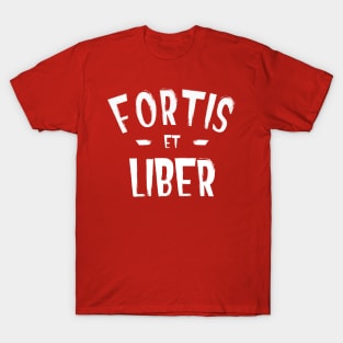 Fortis Et Liber - Strong and Free T-Shirt